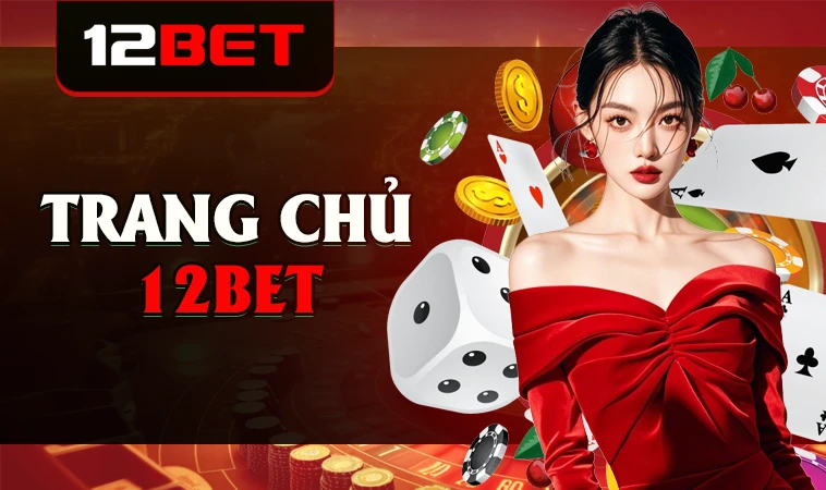 12Bet - Nhà Cái 12 Bet - Trang Chủ Cá Cược Casino Trực Tuyến Số 1 VN